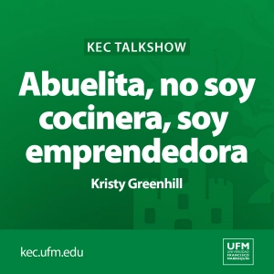 KEC Talkshow: Abuelita, no soy cocinera, soy emprendedora | Kristy Greenhill