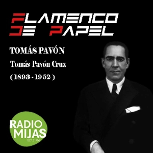 FLAMENCO DE PAPEL. Flamencos en el olvido: Tomás Pavón 17/02/2023