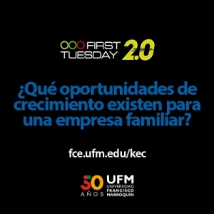 First Tuesday 2.0 UFM: ¿Qué oportunidades de crecimiento existen para una empresa familiar?