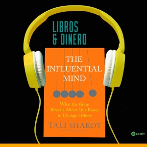 Resumen en español "The Influential Mind" de Tali Sharot