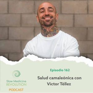 162 - Salud camaleónica con Víctor Téllez