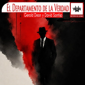 Misterios en Viernes 599 El departamento de la verdad con Gerald Dean y David Santiso