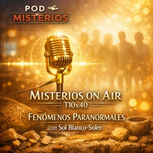 Misterios On Air T10x40: Fenómenos paranormales con Sol Blanco-Soler