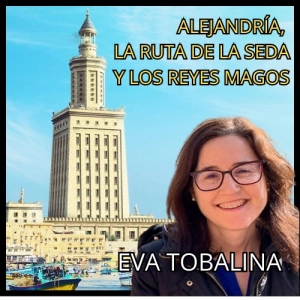 Alejandría, la ruta de la Seda y los Reyes Magos (Especial Navidad). Eva Tobalina.629.LFDLC