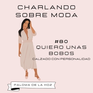 #80. Quiero unas Bobos - Calzado con personalidad