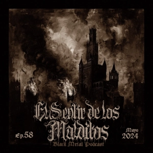 El Sentir de los Malditos-Black Metal Podcast: Episodio #58 (Mayo 2024)