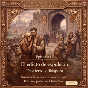 Episodio 11: El edicto de expulsión: Destierro y diáspora