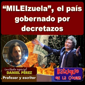 “MILEIzuela”, el país gobernado por decretazos