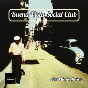 Buena Vista Social Club: el renacer del son cubano