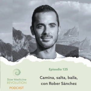 125 - Camina, salta, baila, con Rober Sánchez