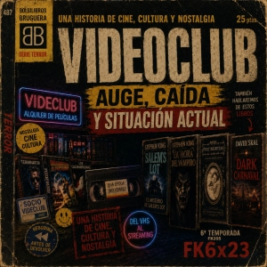 La Última Cinta: Auge y Caída del Imperio del Videoclub y unos libros de terror | FK6x23