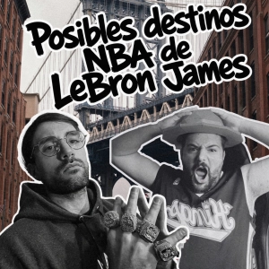 Posibles destinos de Lebron James en su carrera NBA