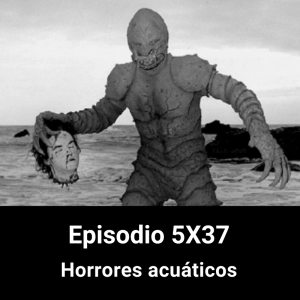 EHC 5X37. Horrores acuáticos