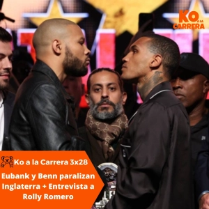 KO a la Carrera 3x28: Eubank Jr. y Conor Benn se citan casi tres años después + Entrevista exclusiva a Rolly Romero