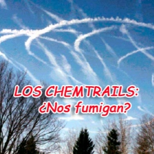 LOS CHEMTRAILS:¿nos fumigan? (Redifusión)