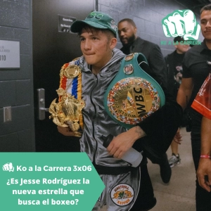 KO a la Carrera 3x06: ¿Es Jesse Rodríguez la nueva estrella que busca el boxeo?