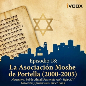 Episodio 18: La Asociación de Amigos de la Cultura Judía Moshe de Portella (2000-2005) - Episodio exclusivo para mecenas