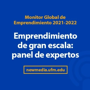 Emprendimiento de gran escala: panel de expertos | GEM Guatemala 2021-2022