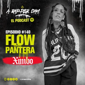 Episodio #140 / FLOW PANTERA ft. XIMBO