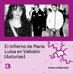 1x03. El infierno de María Luisa en Vallobín (Asturias)
