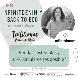 Ep. 55 Prendas sostenibles y 100% circulares ¿es posible? Con Infinitdenim & Back to eco (Montse Bayen)