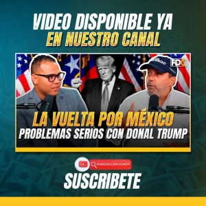 LA VUELTA POR MÉXICO: PROBLEMAS SERIOS CON DONALD TRUMP