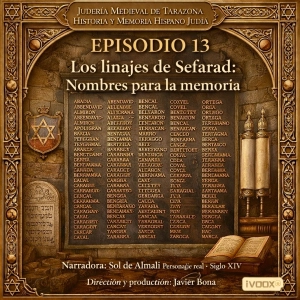 Episodio 13 (Especial): Los linajes de Sefarad: Nombres para la memoria
