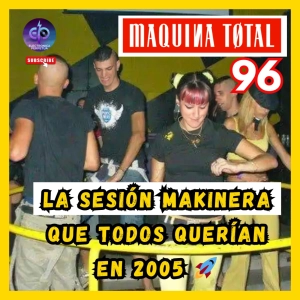 ✨ SESIÓN REMEMBER: TEMAZOS MAKINA TOTAL 96  ▶️
