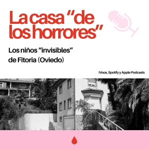 EXTRA fans. ¿"Casa de los horrores o enfermiza protección? Los niños "invisibles" de Fitoria (Oviedo, 2025) - Episodio exclusivo para mecenas