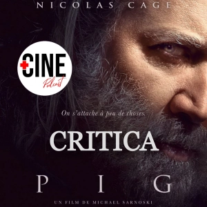 Crítica de 'Pig' - Nicolas Cage - Sin Spoilers