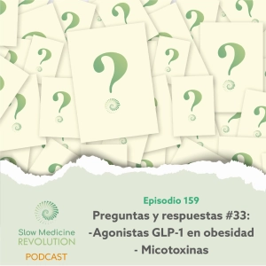 159 - P&R 33 - Agonistas de GLP-1 en obesidad / Micotoxinas - Episodio exclusivo para mecenas
