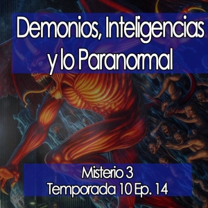 Demonios, Inteligencias y lo Paranormal