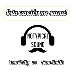 Esta canción me suena! Tom Petty vs Sam Smith.