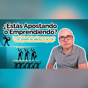 PODCAST 402: ¿Estás Apostando o Emprendiendo? La Estafa de los Esquemas de "Enriquecimiento Rápido"