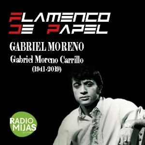FLAMENCO DE PAPEL. Flamencos en el olvido: Gabriel Moreno (1941-2019) 19/01/2024