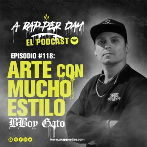 Episodio #118 Entrevista BBOY GATO / ARTE CON MUCHO ESTILO