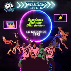 ¡Pedazo Sesión con Temazos Hits y EuroDance Bakalao del año 92! Electrónica Perpetua Ep#20