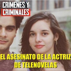 El asesinato de la actriz de telenovelas.