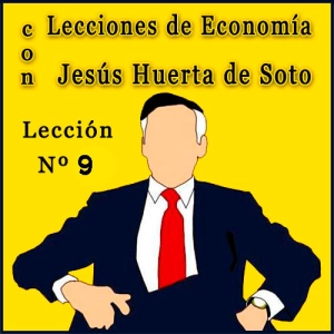 Lecciones de Economía con Huerta de Soto | Lección Nº 9