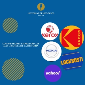 T1-Ep1: Los 10 errores empresariales mas grandes de la historia.