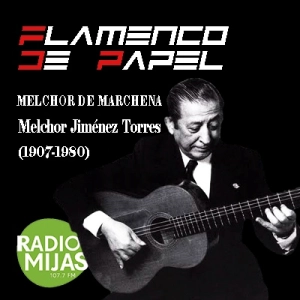 FLAMENCO DE PAPEL. Recordando a Melchor de Marchena 26/07/2024