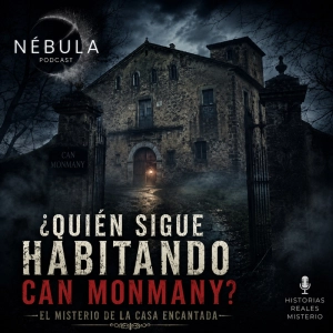 Nebula T02x40: ¿Quién sigue habitando Can Monmany?