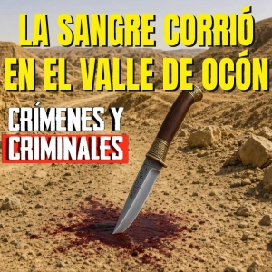 La sangre corrió en el Valle de Ocón - Episodio exclusivo para mecenas