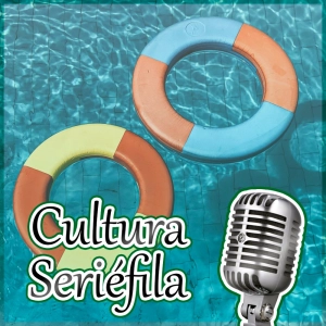 Cultura Seriéfila 8x01: Las series que hemos visto este ver-ano