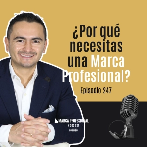 Por qué necesitas una Marca Profesional | Ep.247
