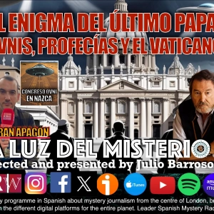 El enigma del último Papa: Ovnis, Profecias y el Vaticano con Juan José Benítez