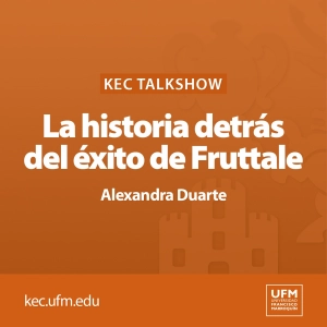 KEC Talkshow: La historia detrás del éxito de Fruttale | Alexandra Duarte