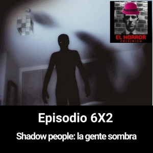 EHC 6X2. Los shadow people: el misterio del Hat man y la gente sombra