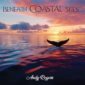 Andy Rogers: Beneath Coastal Skies (Bajo los cielos costeros)