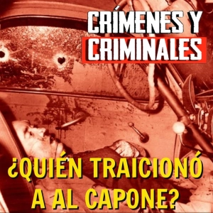 ¿Quién traicionó a Al Capone? - Episodio exclusivo para mecenas